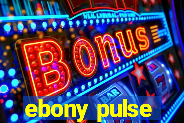 ebony pulse